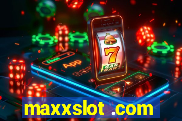 maxxslot .com